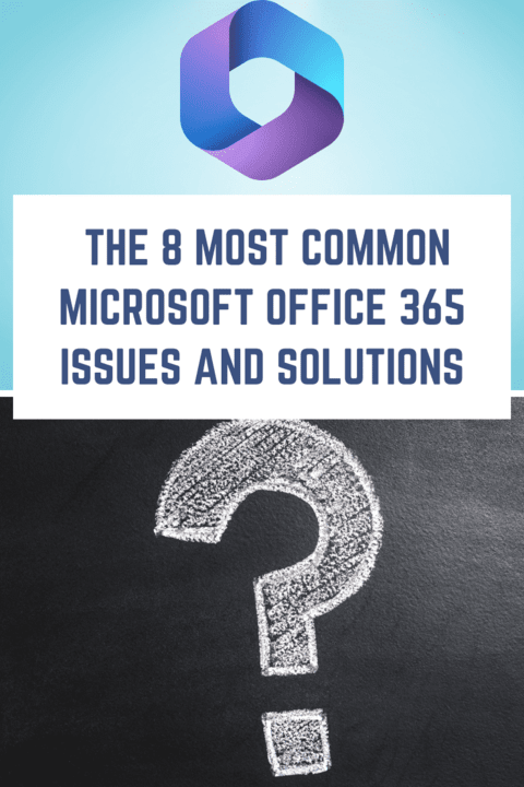 Microsoft Office 365 issues and solutions