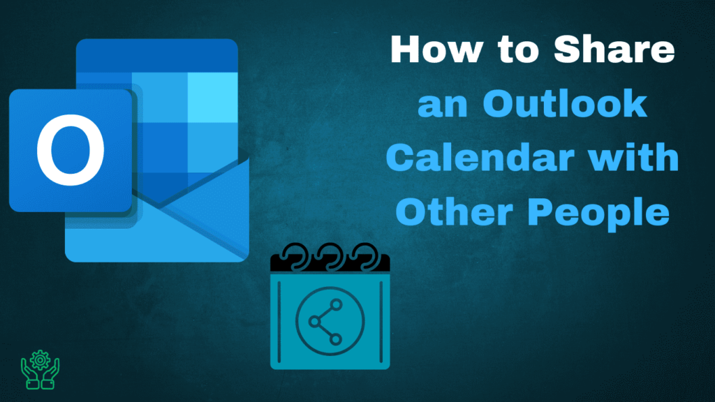 How to Share an Outlook Calendar with Other People