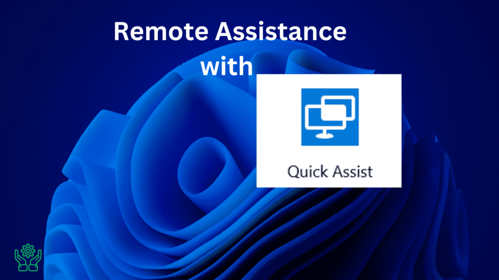 Streamline Your Remote Work with Quick Assist