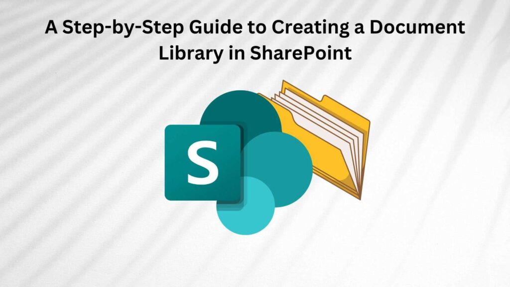 A Step-by-Step Guide to Creating a Document Library in SharePoint 2019