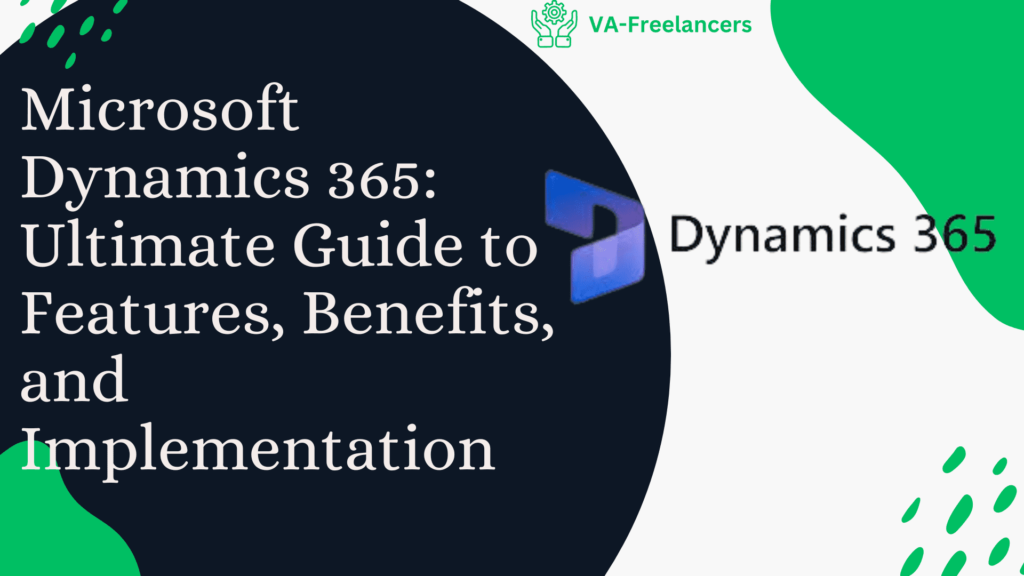 Microsoft Dynamics 365: Ultimate Guide to Features, Benefits, and Implementation