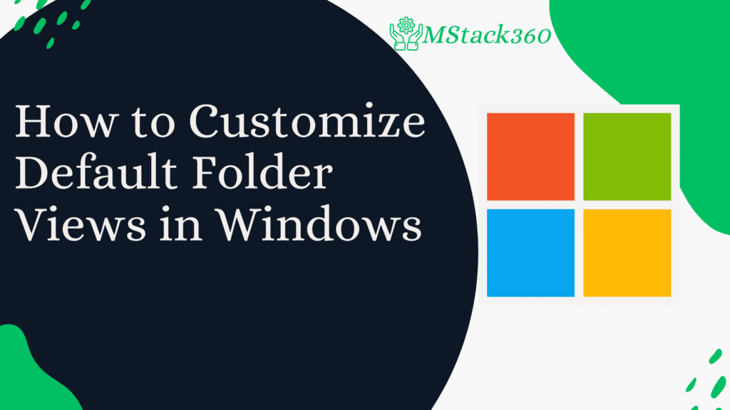 How to Customize Default Folder Views in Windows