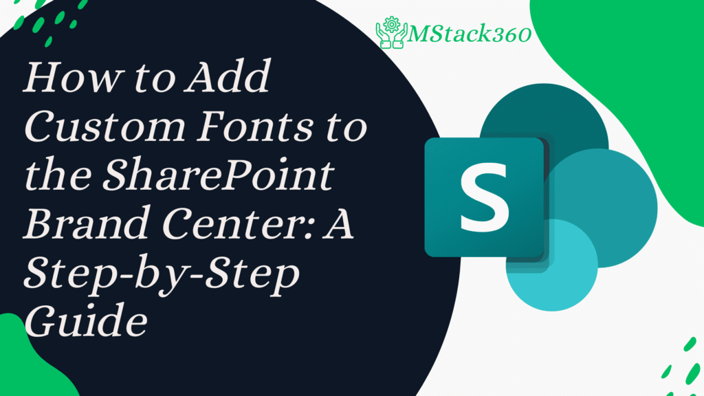 How to Add Custom Fonts to the SharePoint Brand Center: A Step-by-Step Guide