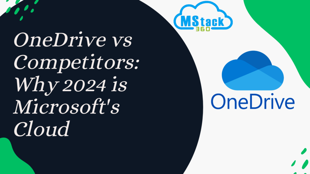 OneDrive vs Competitors: Why 2024 is Microsoft’s Cloud