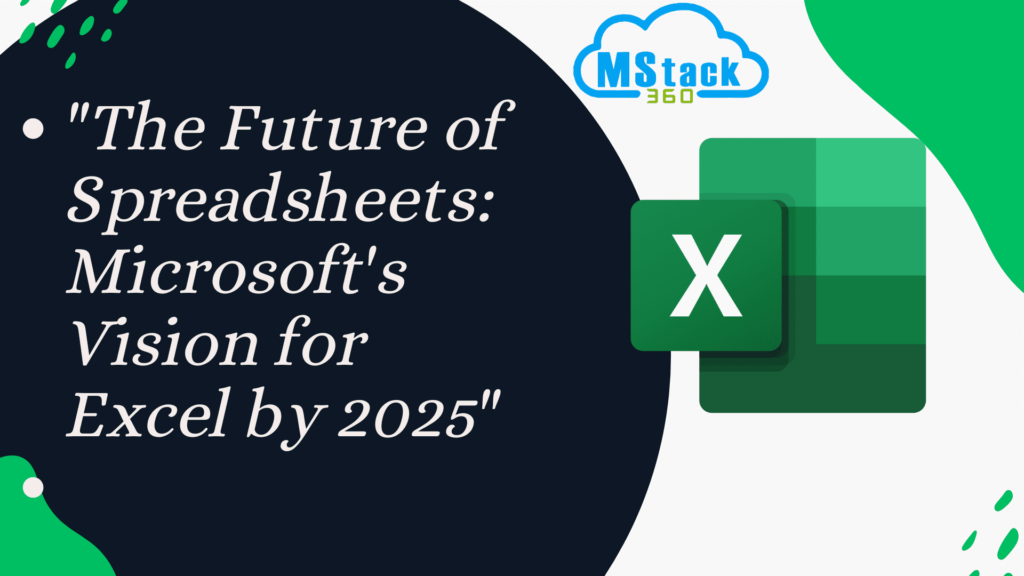 The Future of Spreadsheets: Microsoft’s Vision for Excel by 2025