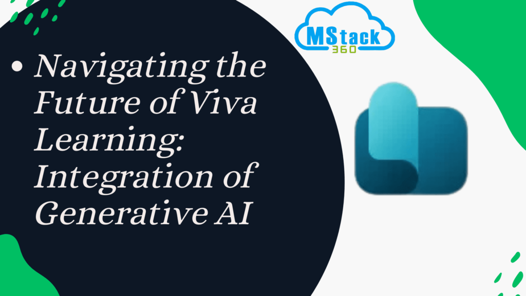 Navigating the Future of Viva Learning:  Integration of Generative AI